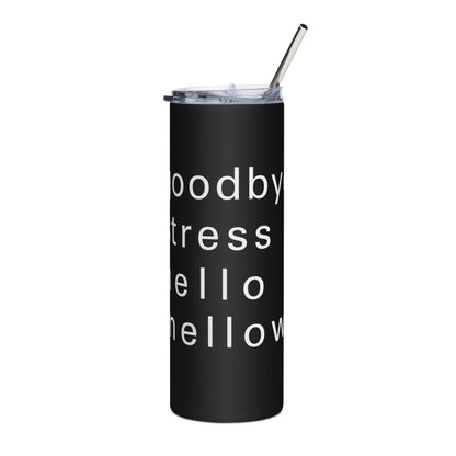 goodbye stress Stainless Steel Tumbler