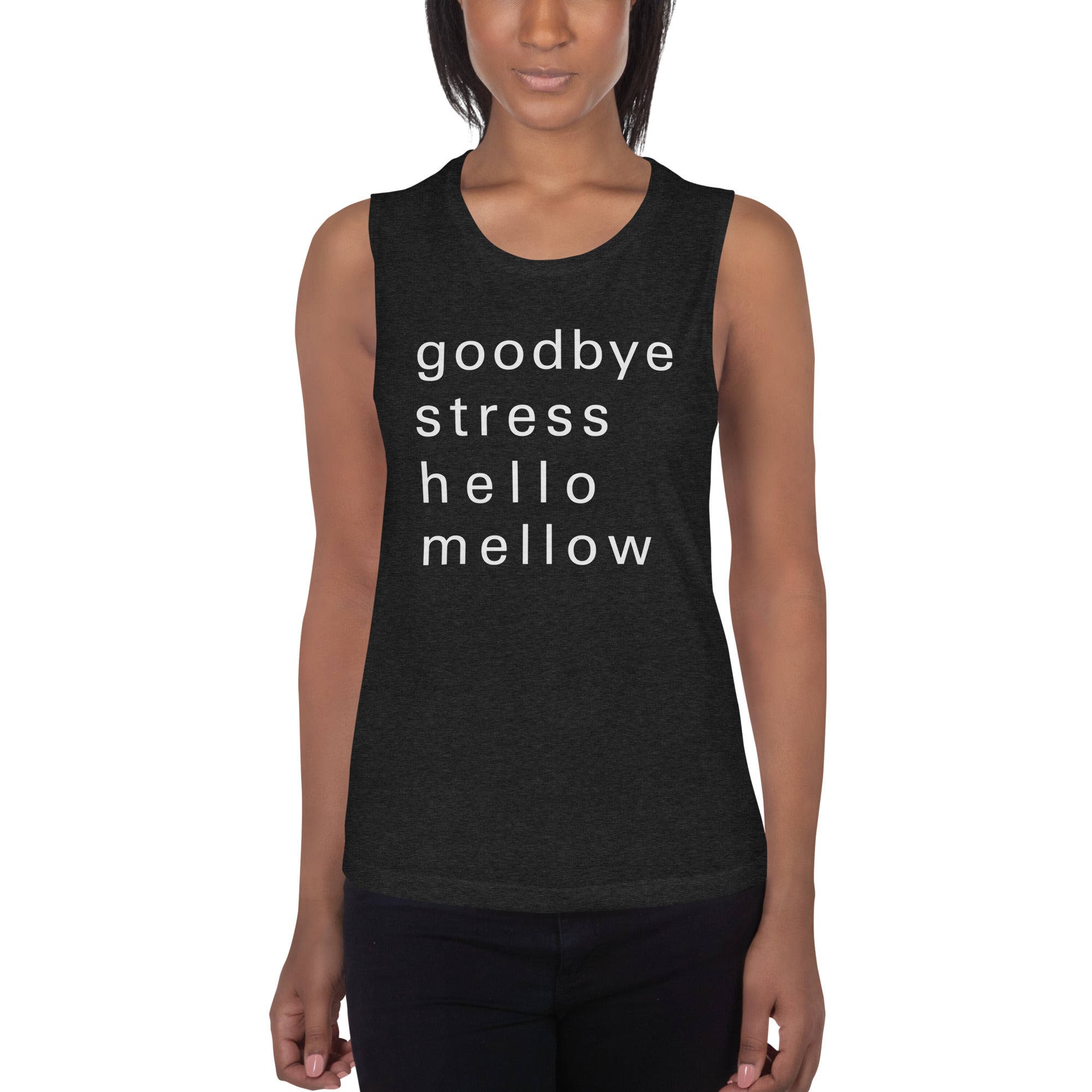 goodbye stress Muscle Tank